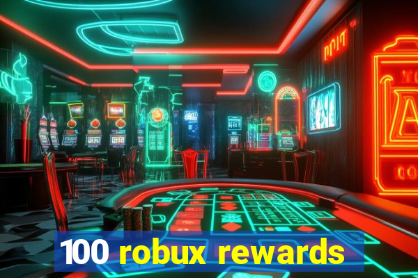 100 robux rewards